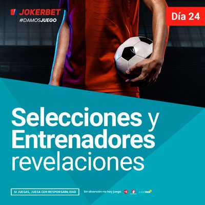 Día 24 – Las 3 Selecciones Y Entrenadores Revelación